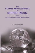 The Climate And Resources Of Upper India: Suggestions For Their Improvement - Gyan Books