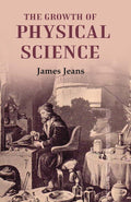 The Growth of Physical Science - Gyan Books