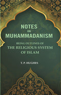 Notes on Muhammadanism: Being Outlines of The Religious system Of Islam - Gyan Books