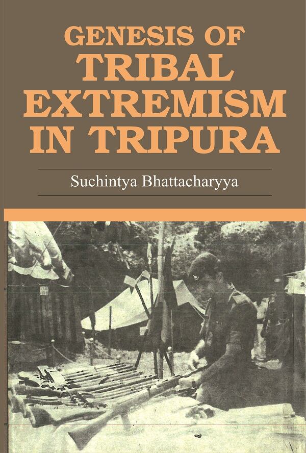 Genesis of Tribal Extremism in Tripura - Gyan Books