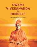 Swami Vivekananda on Himself - Gyan Books