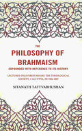 The Philosophy Of Brahmaism Expounded With Reference To Its History: Lectures Delivered Before 1906-1907 - Gyan Books