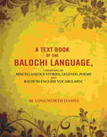 A Text Book of the Balochi Language,: Consisting of Miscellaneous Stories, Legends, Poems and Balochi-English Vocabularyc - Gyan Books
