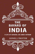 The Bayard of India: A Life of General Sir James Outram - Gyan Books