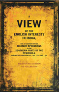 A View Of The English Interests In India: And An Account Of The Military Operations In The Southern Parts - Gyan Books