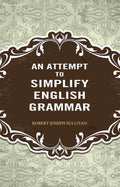 An Attempt to Simplify English Grammar - Gyan Books