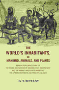 The World'S Inhabitants, Or Mankind, Animals, And Plants: Being A Popular Account Of The Races And Nations - Gyan Books