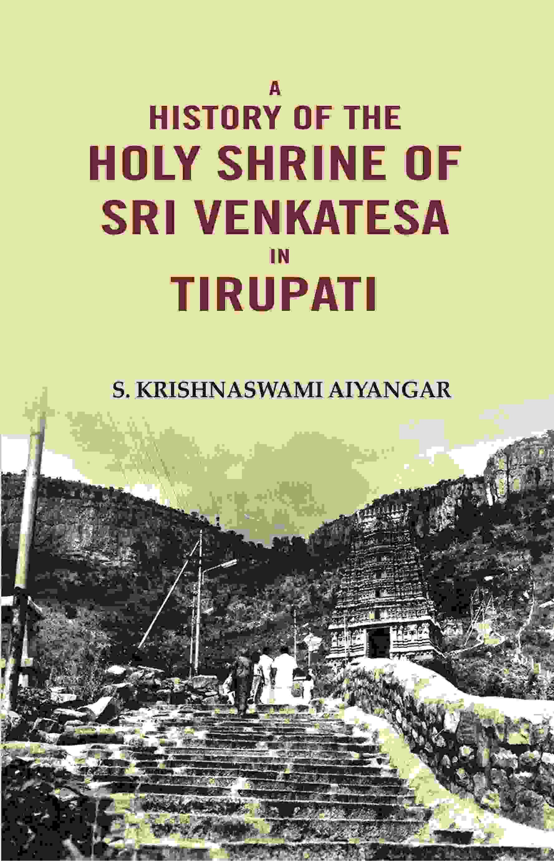 A History of the Holy Shrine of Sri Venkatesa in Tirupati - Gyan Books