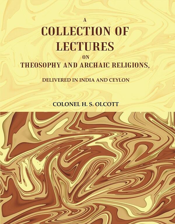A Collection of Lectures on Theosophy and Archaic Religions, : Delivered in India and Ceylon - Gyan Books