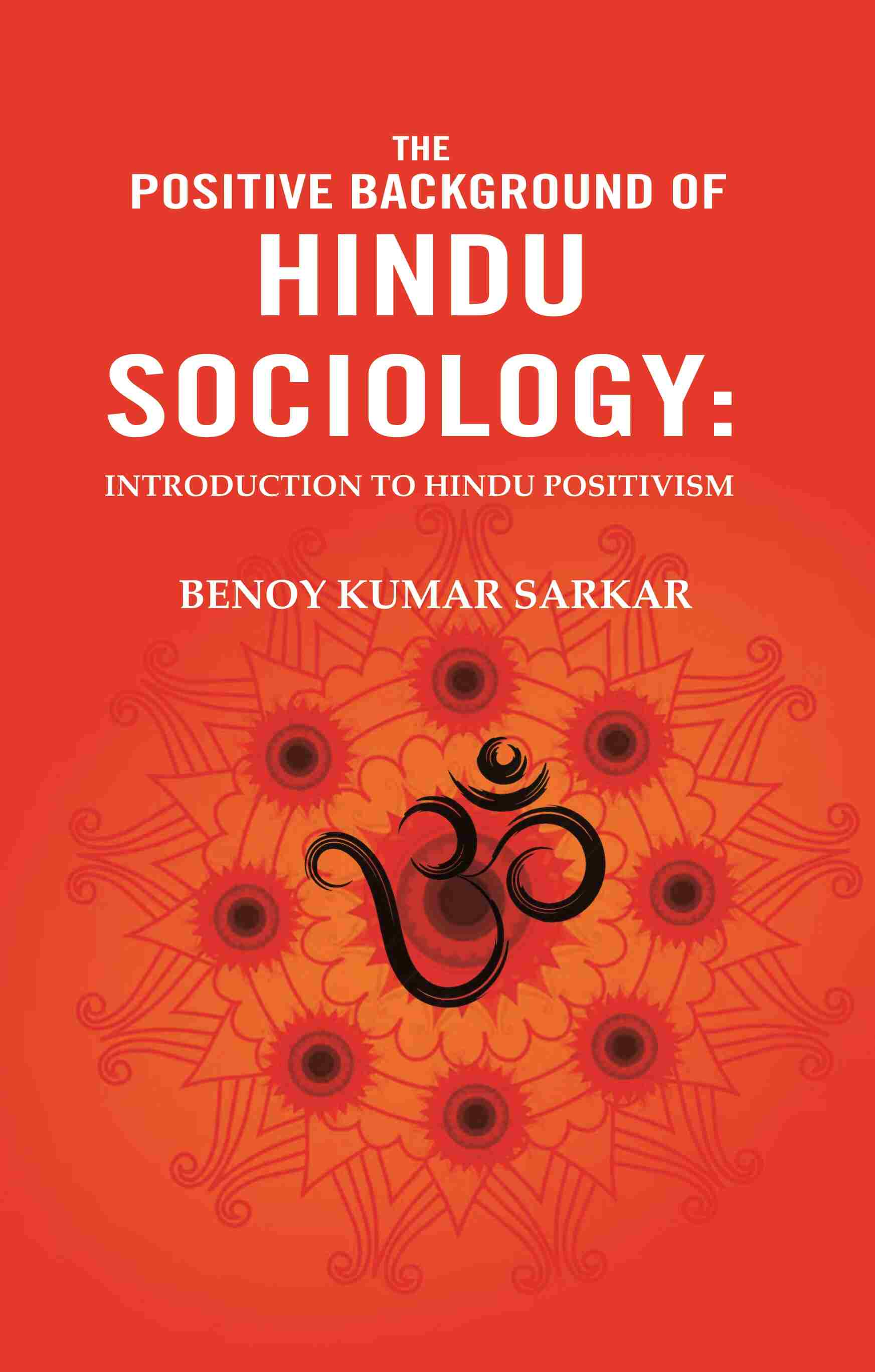 The Positive Background of Hindu Sociology: Introduction to Hindu Positivism - Gyan Books
