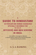 A Guide To Hindustani In Persian And Roman Character Specially Designed For The Use Of Officers And Men - Gyan Books