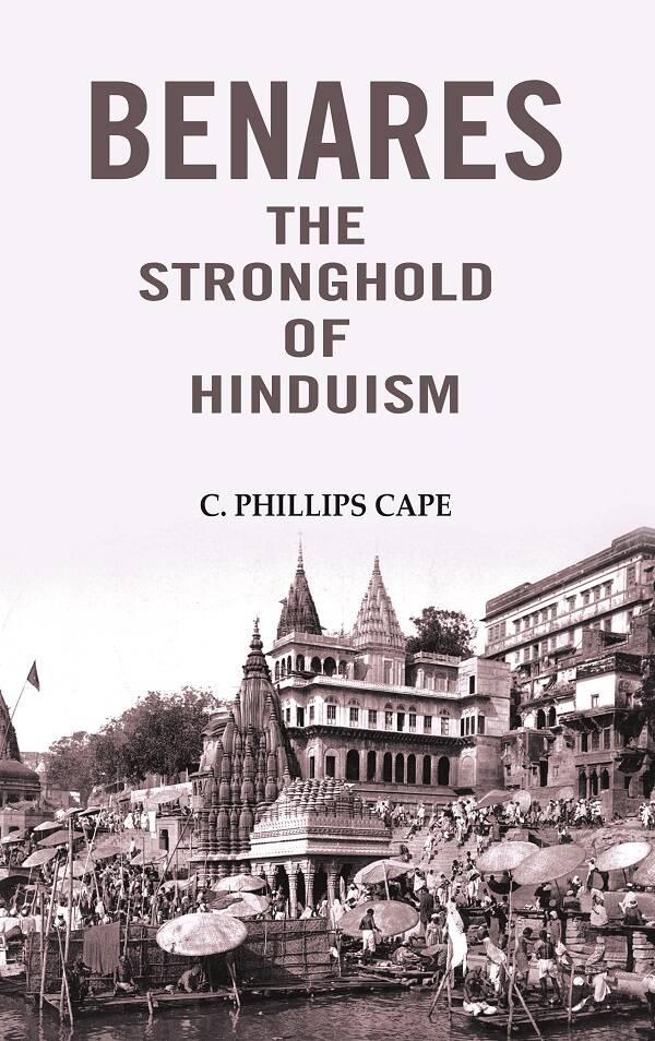 Benares the stronghold of Hinduism - Gyan Books