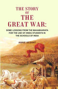 The Story of the great war: Some Lessons From the Mahabharata for the use of Hindu Students in the Schools of India - Gyan Books