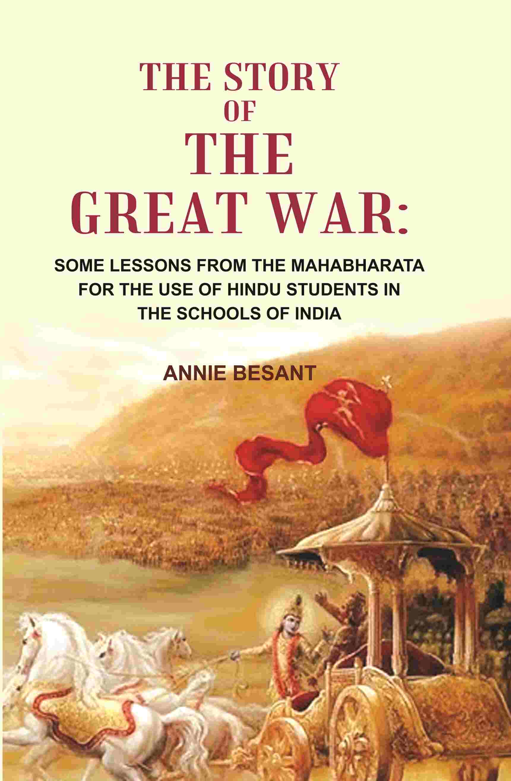 The Story of the great war: Some Lessons From the Mahabharata for the use of Hindu Students in the Schools of India - Gyan Books