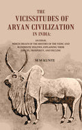 The Vicissitudes Of Aryan Civilization In India: An Essay, Which Treats Of The History Of The Vedic And - Gyan Books