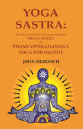 Yoga Sastra: The Yoga Sutras of Patanjali Examined with A notice of Swami Vivekananda's Yoga Philosophy - Gyan Books