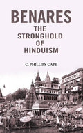 Benares the stronghold of Hinduism - Gyan Books