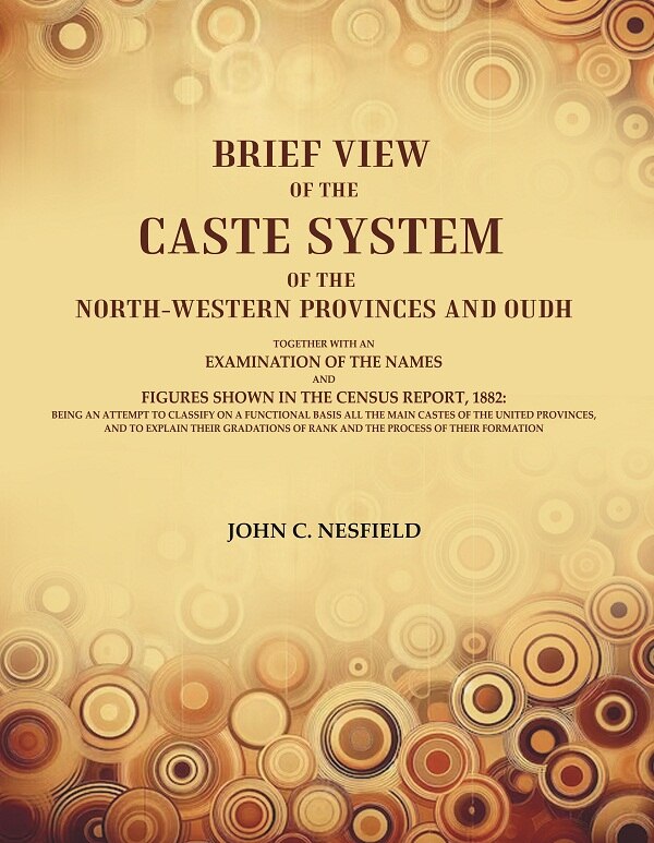 Brief View Of The Caste System Of The North-Western Provinces And Oudh: Together With An Examination 1882 - Gyan Books