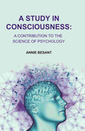 A Study in Consciousness: A Contribution to the Science of Psychology - Gyan Books