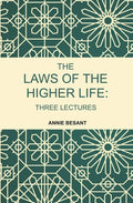 The Laws of the Higher Life: Three Lectures - Gyan Books