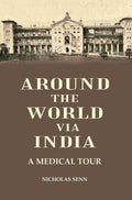 Around the World Via India: A Medical tour - Gyan Books