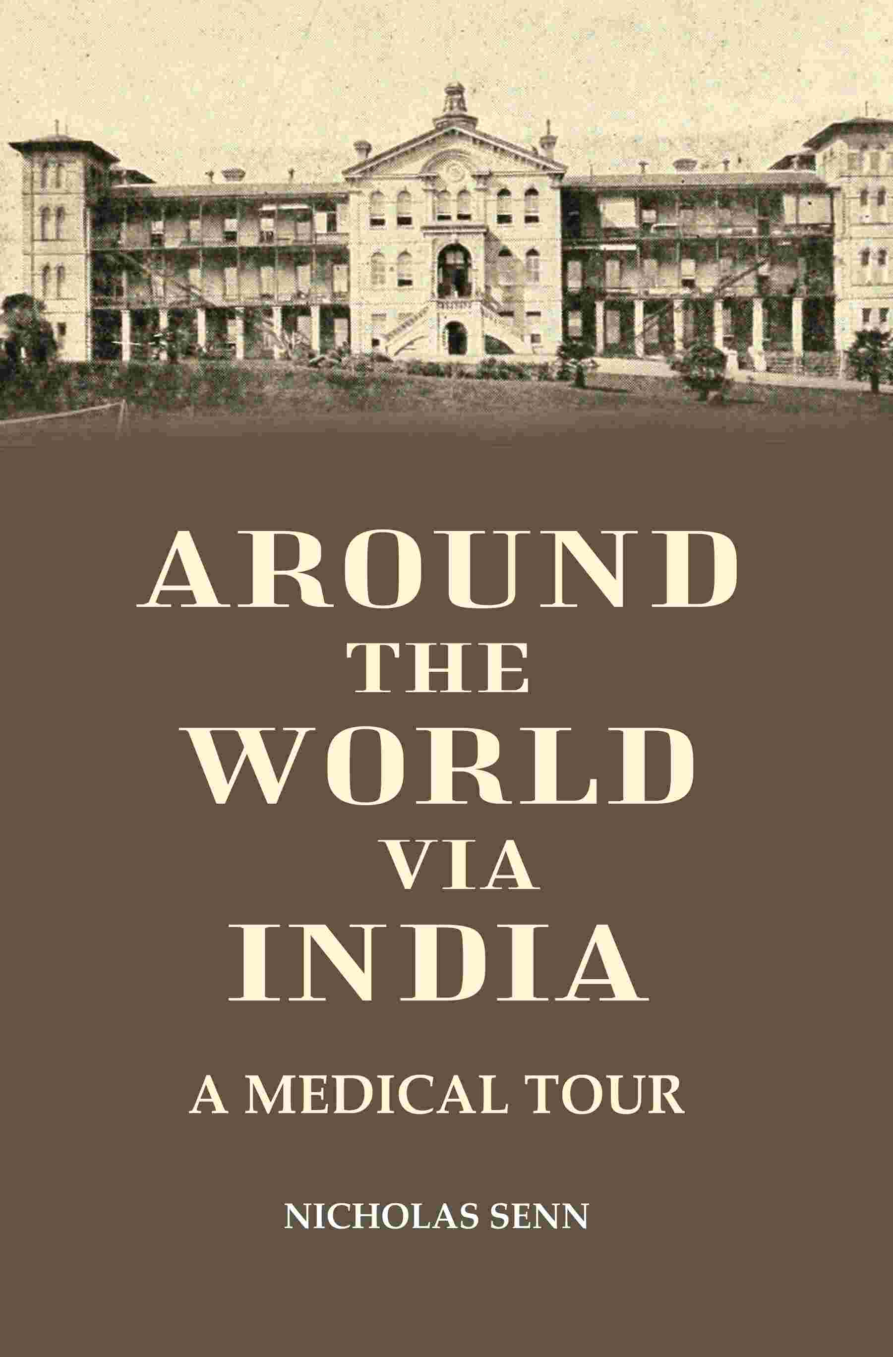 Around the World Via India: A Medical tour - Gyan Books