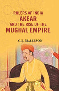 Rulers of India Akbar and the Rise of the Mughal Empire - Gyan Books