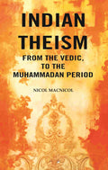 Indian Theism from the Vedic, to the Muhammadan Period - Gyan Books