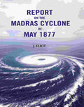 Report on the Madras Cyclone of May 1877 - Gyan Books