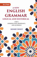 A New English Grammar Logical and Historical: Introduction, Phonology, and Accidence 1st - Gyan Books
