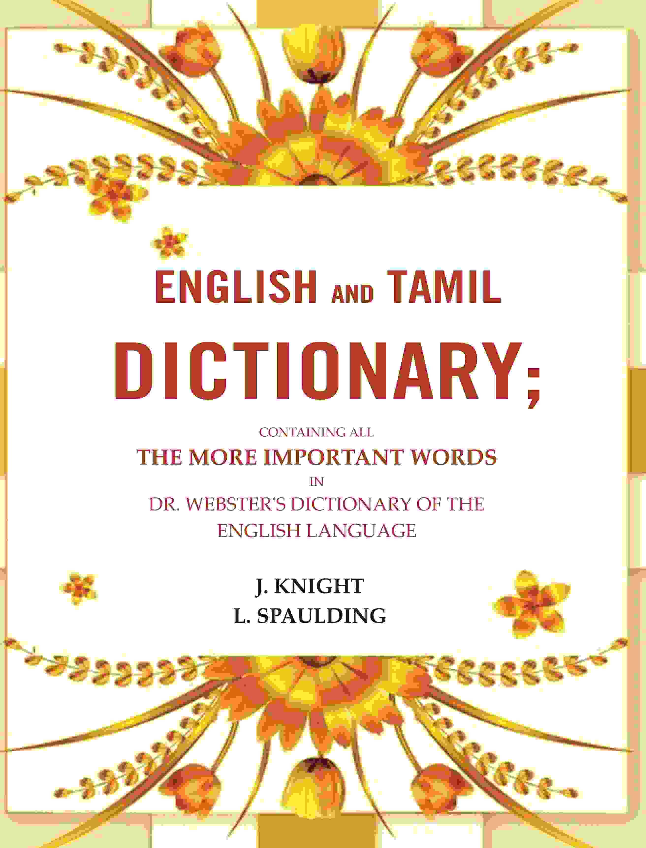 English and Tamil dictionary: Containing all the more important words in Dr. Webster's Dictionary of the English language - Gyan Books