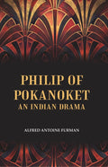 Philip of Pokanoket an Indian Drama - Gyan Books