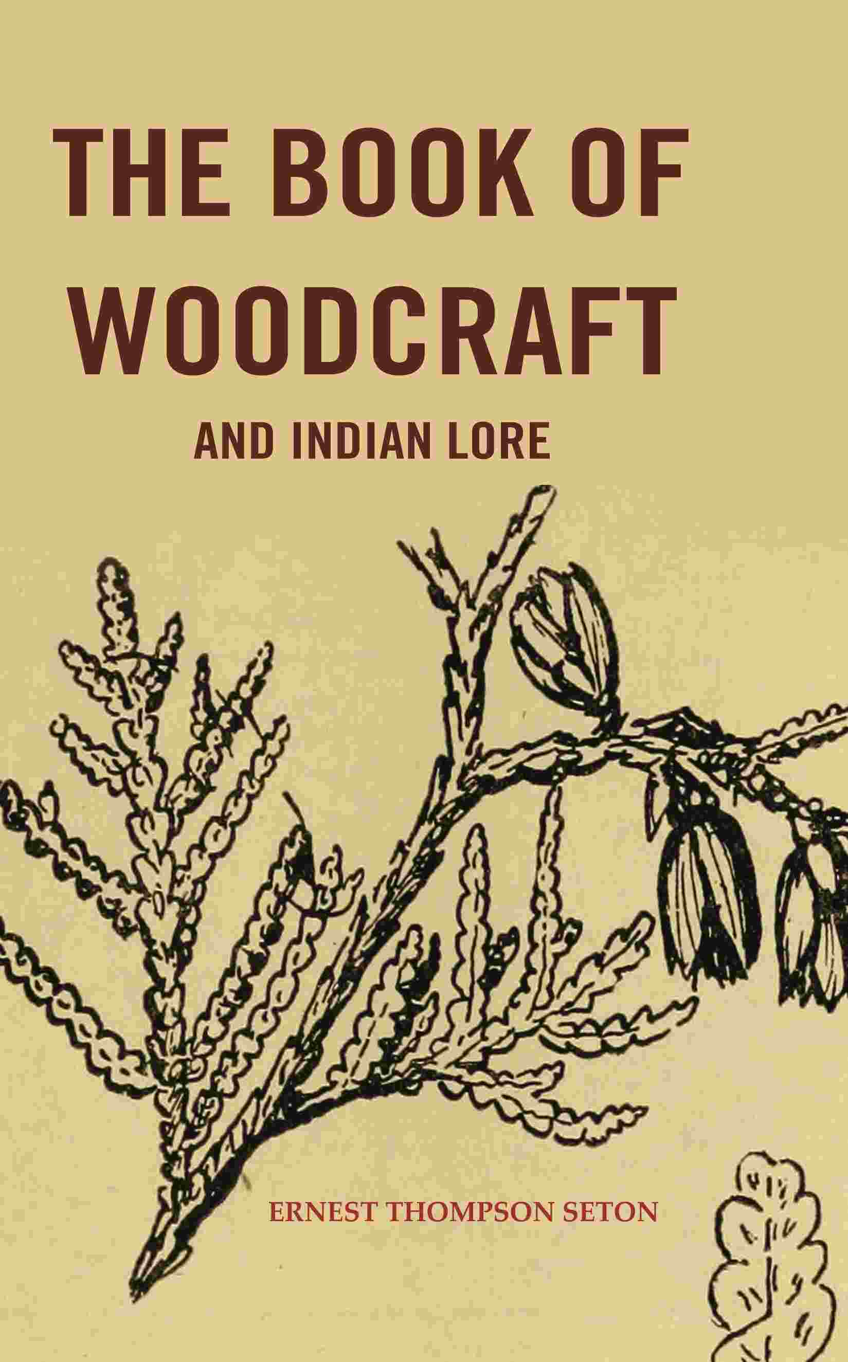 The Book of woodcraft and Indian Lore  - Gyan Books