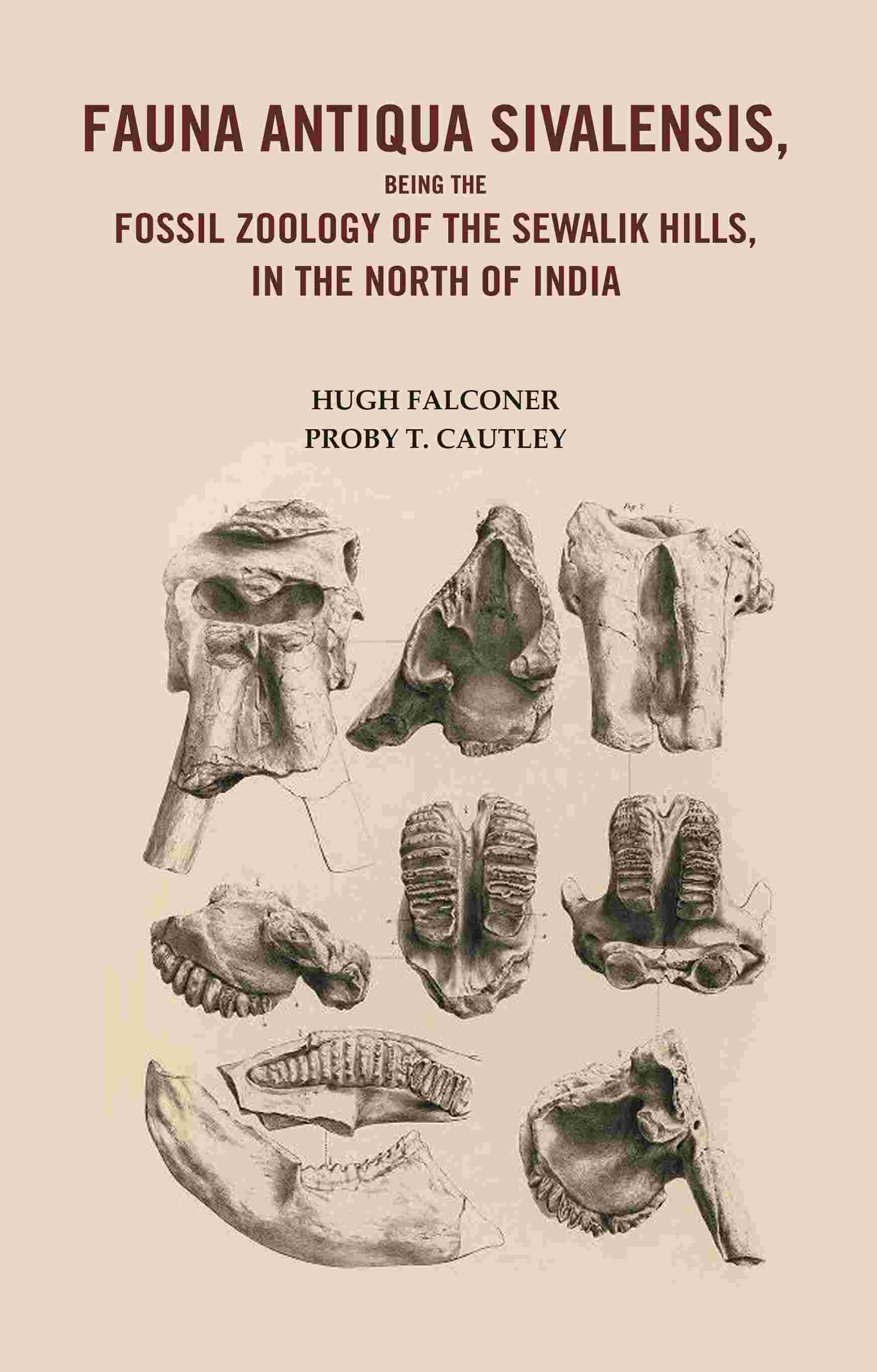 Fauna Antiqua Sivalensis, being the Fossil Zoology of the Sewalik Hills, in the North of India - Gyan Books