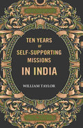 Ten years of self-supporting Missions In India - Gyan Books