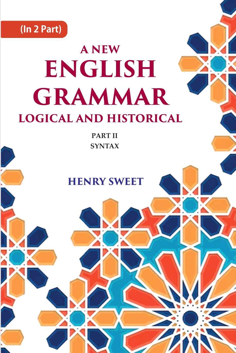 A New English Grammar Logical and Historical: Syntax 2nd - Gyan Books
