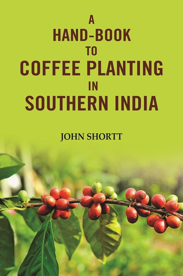 A hand -book to coffee planting in Southern India - Gyan Books