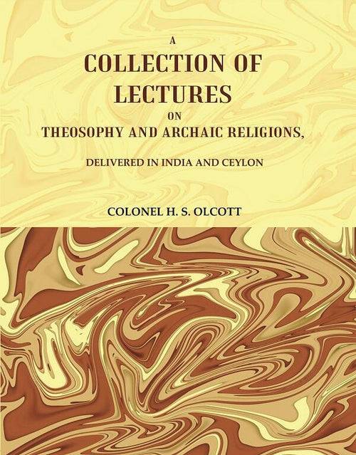 A Collection of Lectures on Theosophy and Archaic Religions, : Delivered in India and Ceylon - Gyan Books