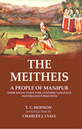 The Meitheis: A People of Manipur Their Social Structure, Customs, Language and Religious Practices - Gyan Books