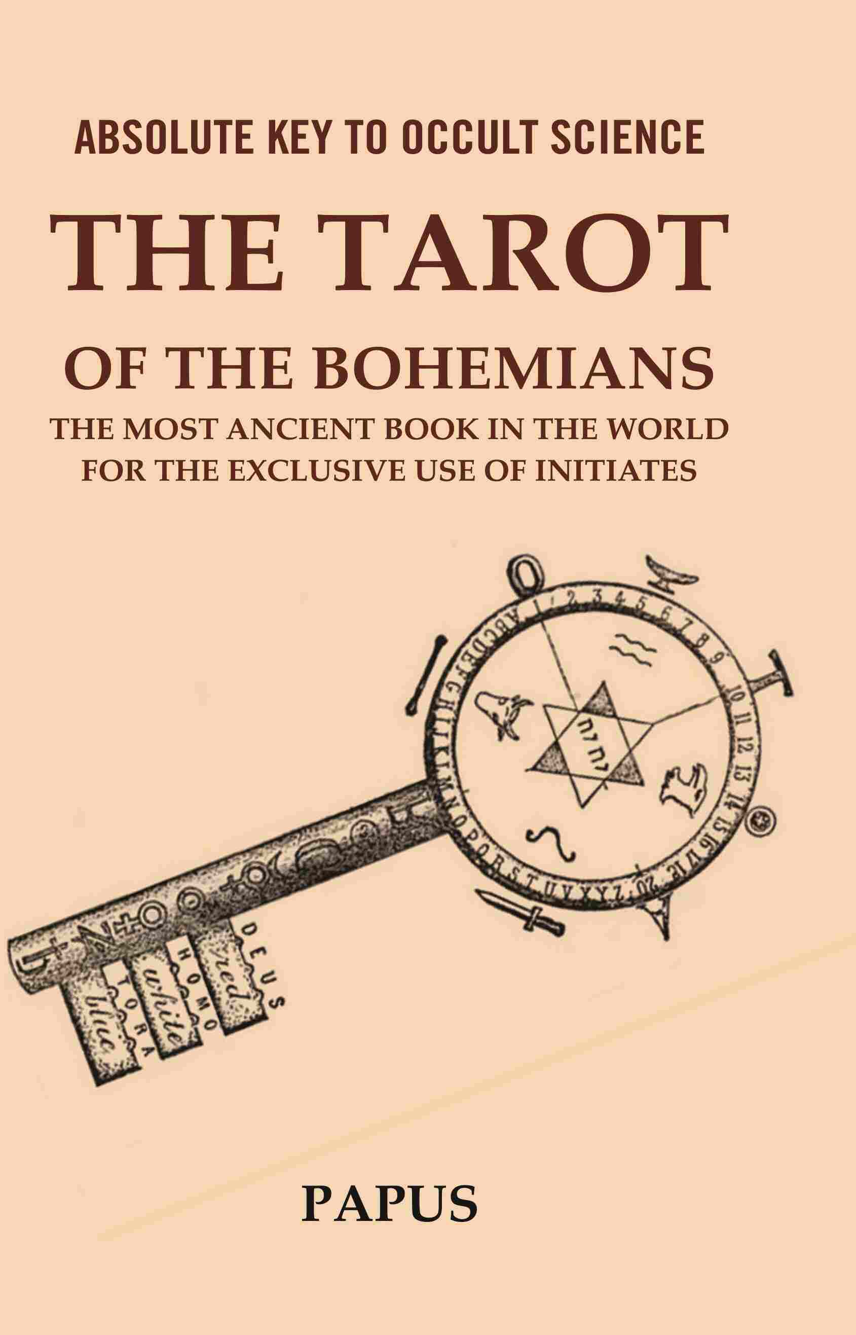 Absolute Key to Occult Science: The Tarot of the Bohemians The Most Ancient Book in the World for the Exclusive Use of Initiates - Gyan Books
