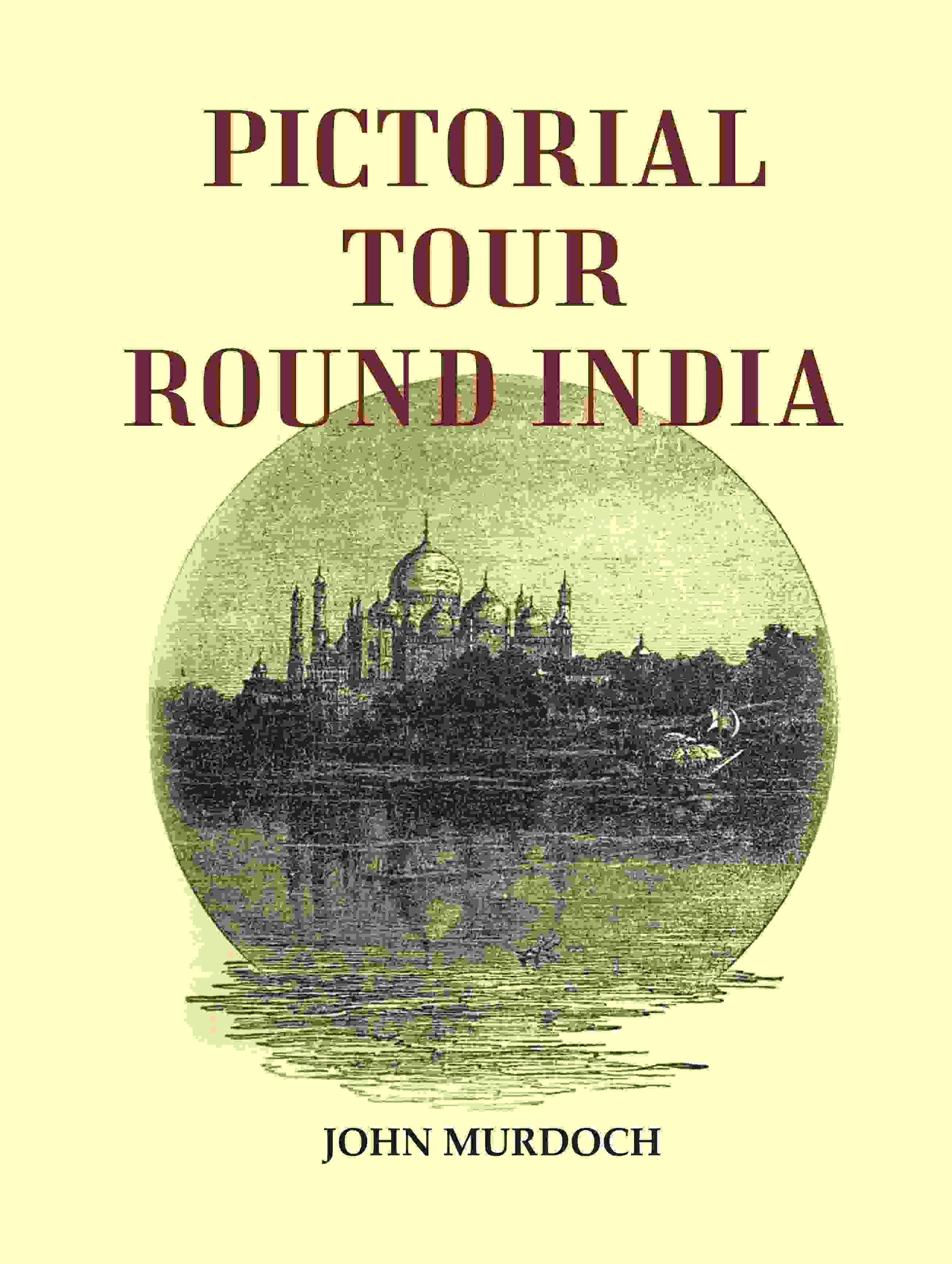 Pictorial Tour Round India - Gyan Books