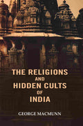 The Religions and Hidden Cults of India - Gyan Books