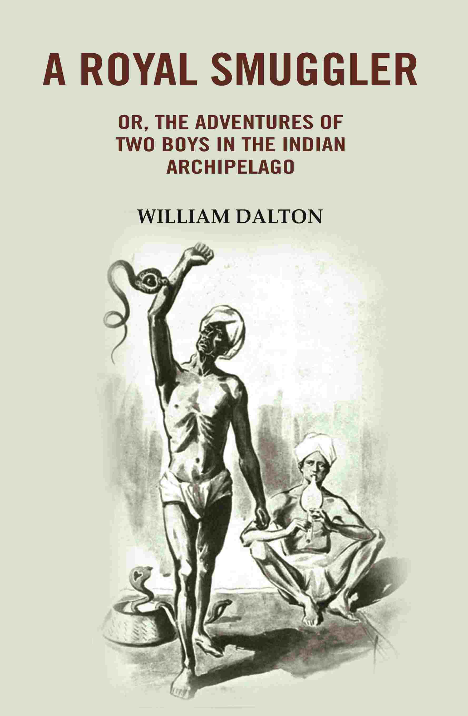 A Royal Smuggler: Or, the Adventures of two Boys in the Indian Archipelago - Gyan Books