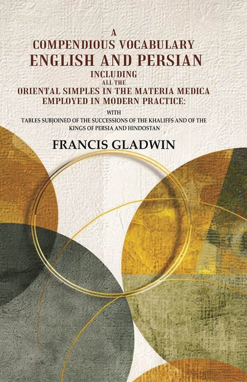 A Compendious Vocabulary English And Persian Including All The Oriental Simples In The Materia Medica - Gyan Books