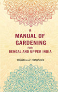 A Manual of Gardening for Bengal and Upper India - Gyan Books