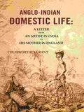 Anglo-indian Domestic Life: A Letter from an Artist in India to His Mother in England - Gyan Books