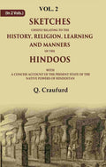 Sketches Chiefly Relating To The History, Religion, Learning And Manners Of The Hindoos: With A Concise - Gyan Books