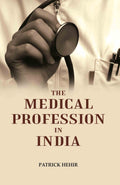 The Medical Profession in India - Gyan Books