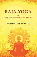 Raja-Yoga or Conquering the Internal Nature - Gyan Books