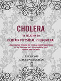 Cholera In Relation To Certain Physical Phenomena: A Contribution Towards The Special Enquiry Sanctioned - Gyan Books